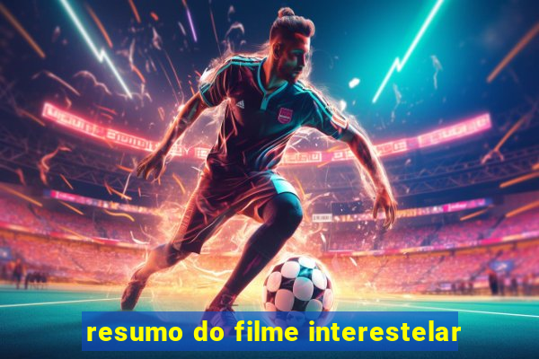 resumo do filme interestelar