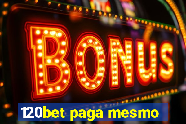 120bet paga mesmo