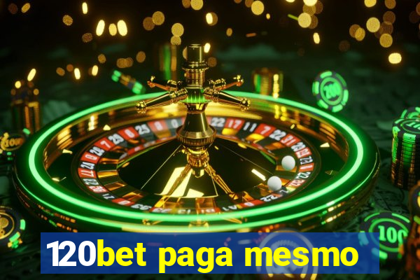 120bet paga mesmo