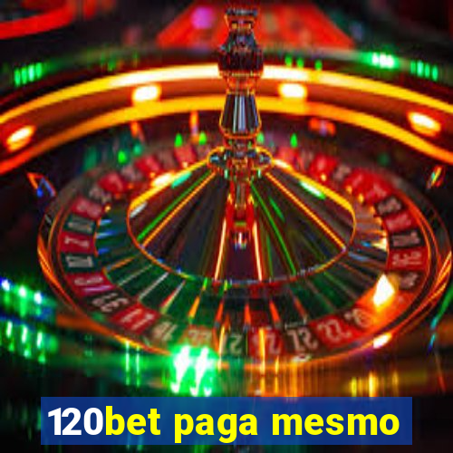 120bet paga mesmo