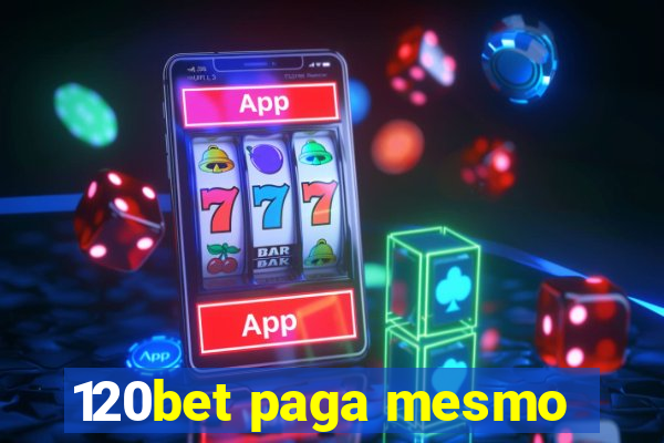 120bet paga mesmo