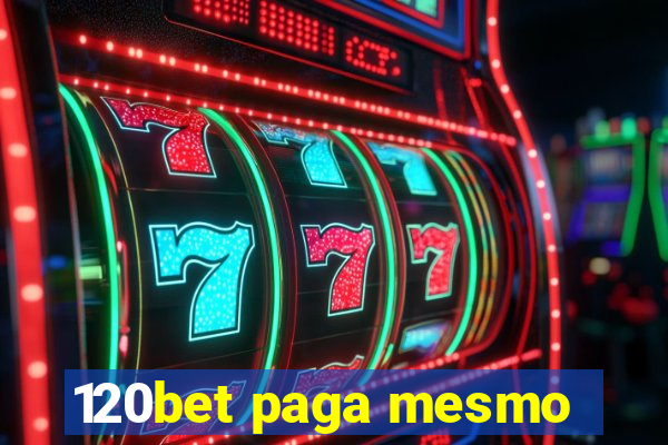 120bet paga mesmo