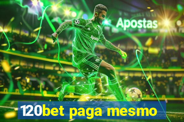 120bet paga mesmo