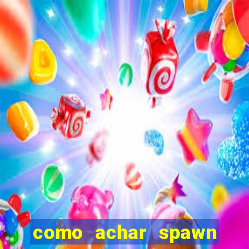 como achar spawn de blaze