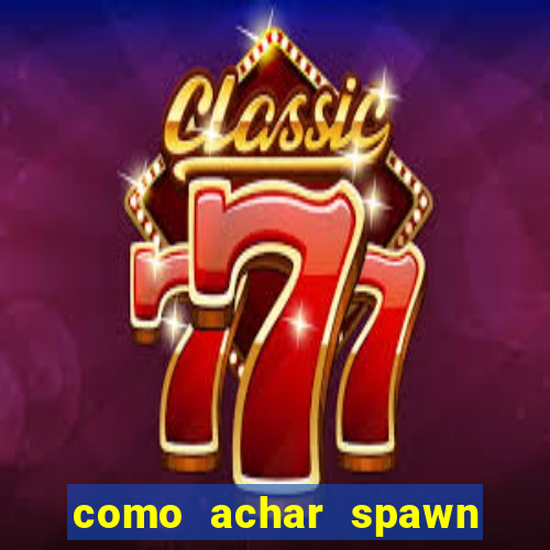 como achar spawn de blaze