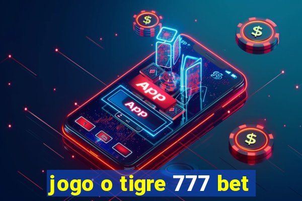 jogo o tigre 777 bet