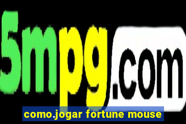 como.jogar fortune mouse