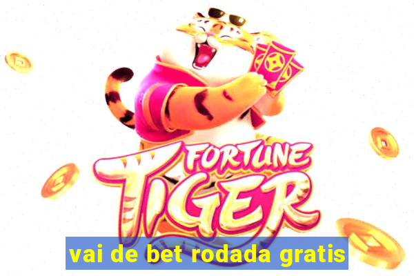 vai de bet rodada gratis