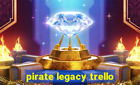 pirate legacy trello