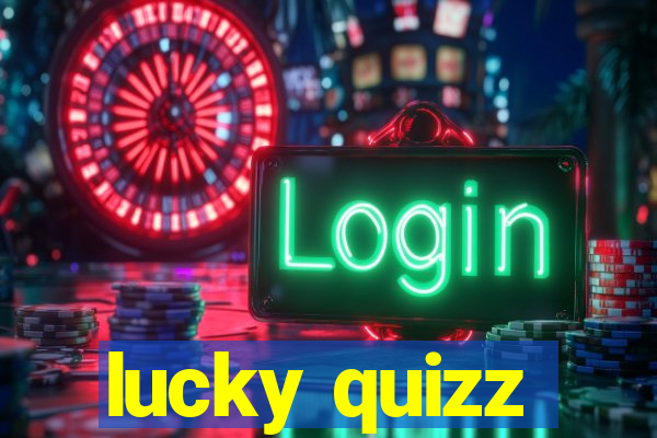 lucky quizz