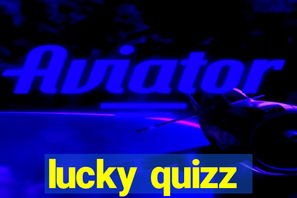 lucky quizz