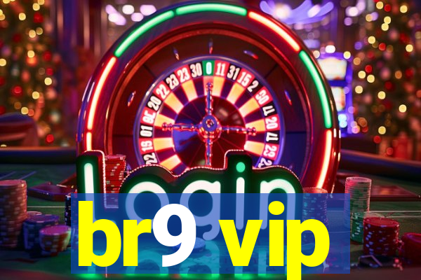 br9 vip