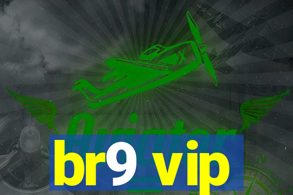 br9 vip