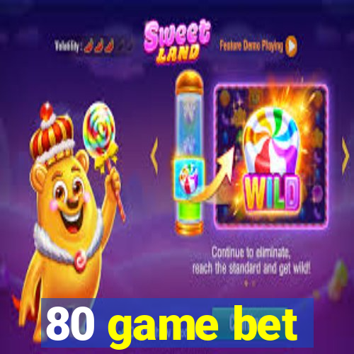 80 game bet