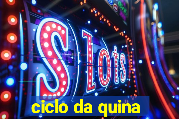 ciclo da quina