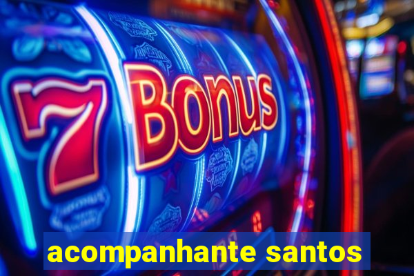 acompanhante santos