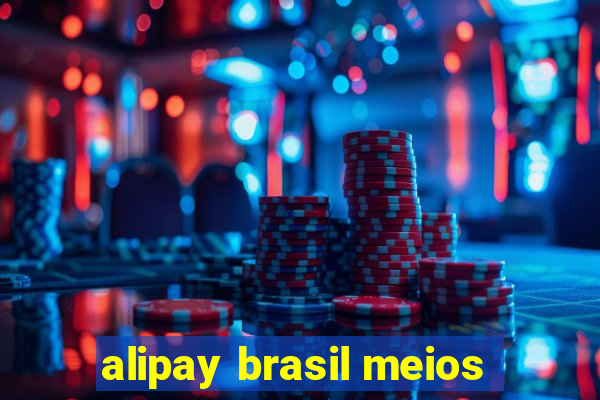 alipay brasil meios