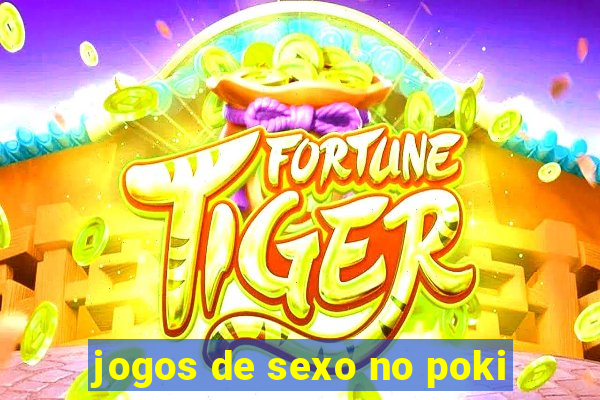 jogos de sexo no poki