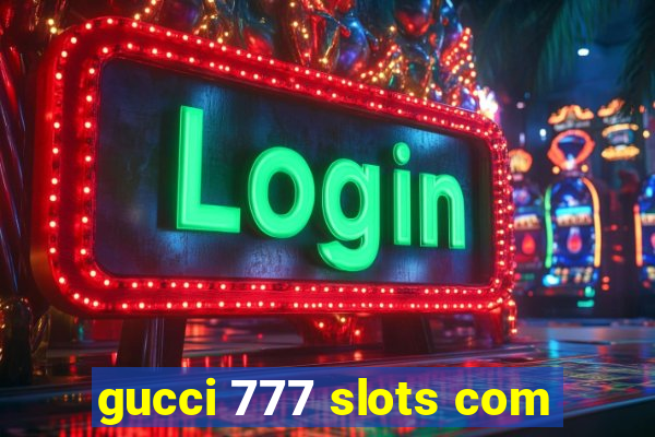 gucci 777 slots com