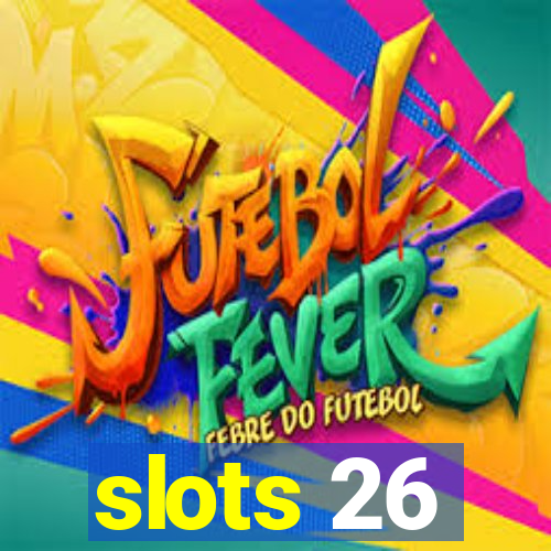 slots 26