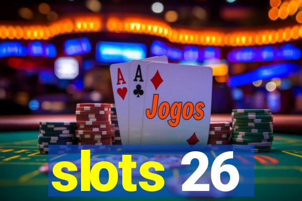 slots 26