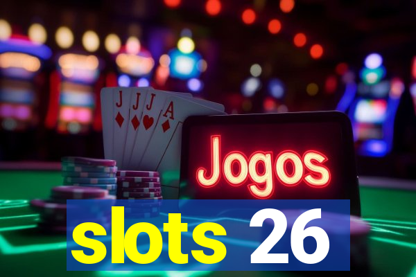 slots 26