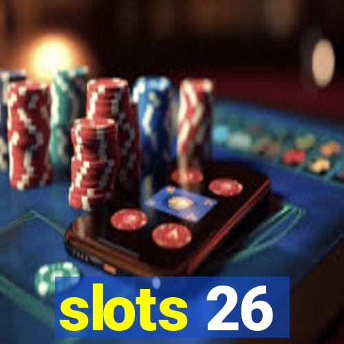 slots 26