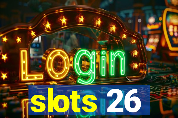 slots 26