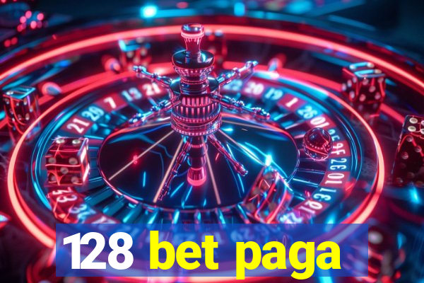 128 bet paga