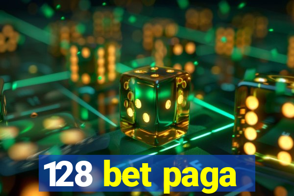 128 bet paga