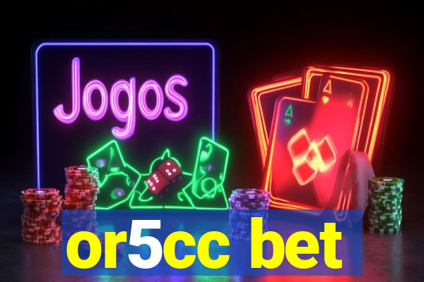 or5cc bet