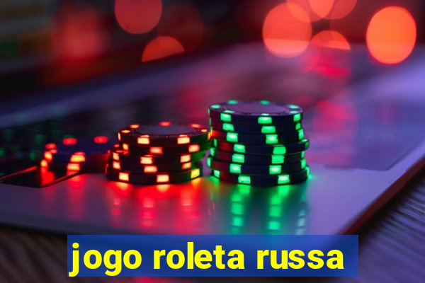 jogo roleta russa