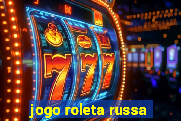 jogo roleta russa