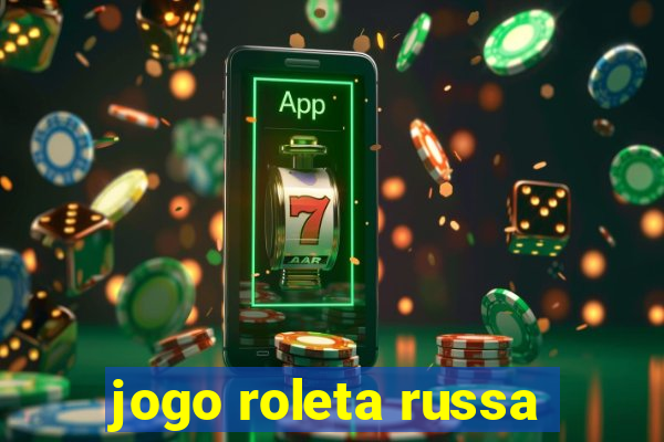 jogo roleta russa