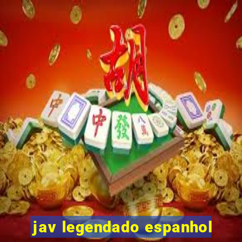 jav legendado espanhol