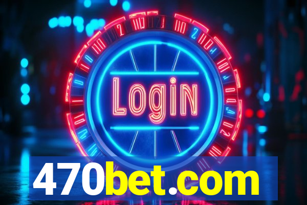 470bet.com