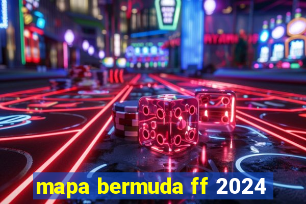 mapa bermuda ff 2024