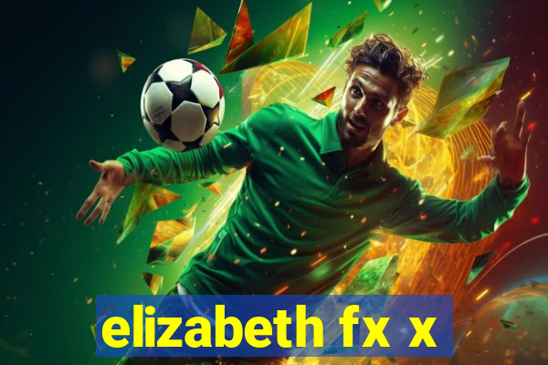 elizabeth fx x