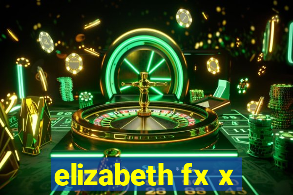 elizabeth fx x