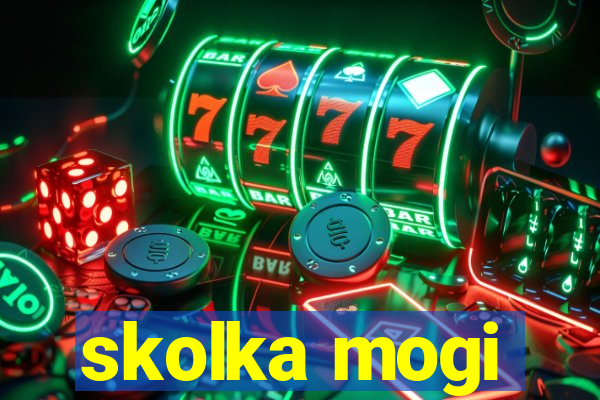 skolka mogi