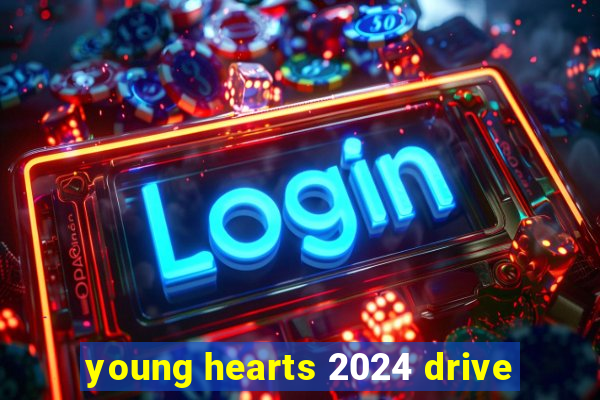 young hearts 2024 drive