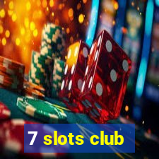 7 slots club