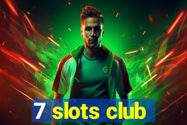 7 slots club