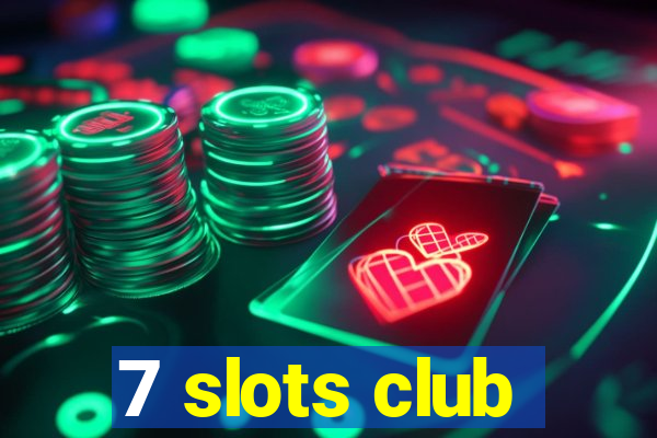 7 slots club