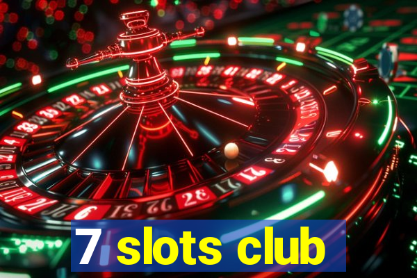 7 slots club