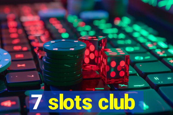 7 slots club