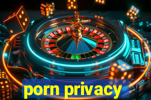 porn privacy