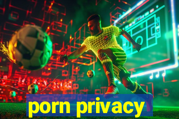 porn privacy