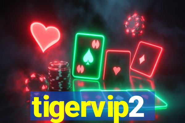 tigervip2