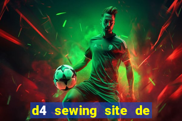 d4 sewing site de relacionamento login